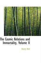The Cosmic Relations and Immortality, Volume II
