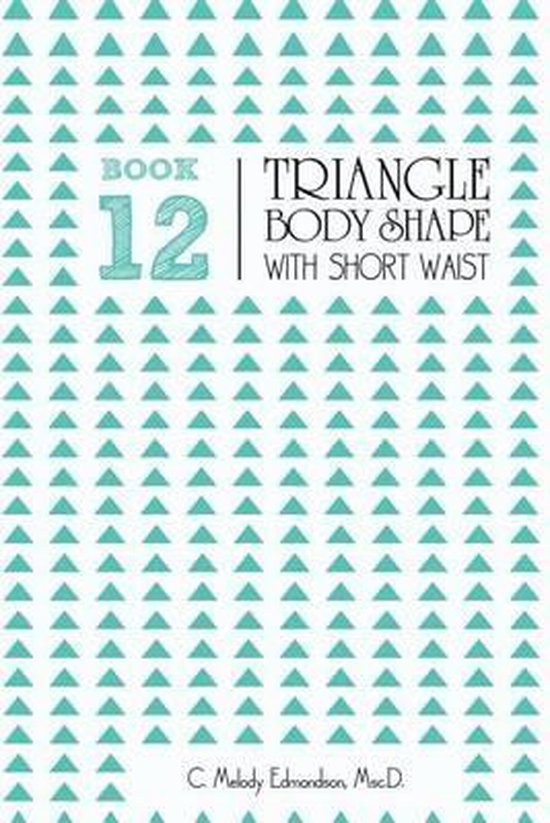 Book 12 - Triangle Body Shape with a Short-Waistplacement - cover