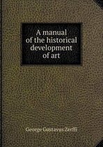 A manual of the historical development of art