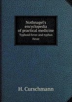 Nothnagel's encyclopedia of practical medicine Typhoid Fever and typhus Fever