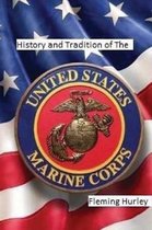 History and Tradition of The United States Marine Corps