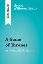 BrightSummaries.com - A Game of Thrones by George R. R. Martin (Book Analysis)