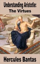 Understanding Philosophy 3 - Understanding Aristotle: The Virtues