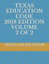 Texas Education Code 2018 Edition Volume 2 of 2