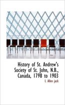 History of St. Andrew's Society of St. John, N.B., Canada, 1798 to 1903