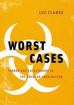 Worst Cases - Terror and Catastrophe in the Popular Imagination