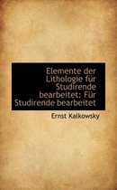 Elemente Der Lithologie F R Studirende Bearbeitet