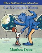 When Bedtime Is an Adventure- Let's Go to the Moon