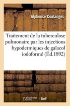 Traitement de La Tuberculose Pulmonaire Par Les Injections Hypodermiques de Gaiacol Iodoforme