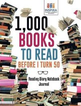 1,000 Books to Read Before I Turn 50 Reading Diary Notebook Journal
