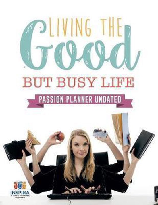 Living the Good but Busy Life Passion Planner Undated - cover
