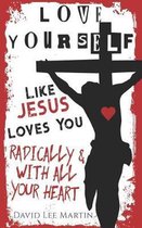 Love Yourself Like Jesus Loves You