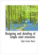 Designing and Detailing of Simple Steel Structures