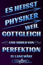 Es Heisst Physiker Weil Gottgleich Und Abbild Von Perfektion Zu Lang W
