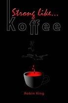 Strong Like Koffee