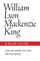 Heritage - William Lyon Mackenzie King, Volume III, 1932-1939