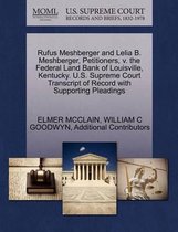 Rufus Meshberger and Lelia B. Meshberger, Petitioners, V. the Federal Land Bank of Louisville, Kentucky. U.S. Supreme Court Transcript of Record with Supporting Pleadings