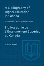 Heritage - Supplement 1965 to A Bibliography of Higher Education in Canada / Supplément 1965 de Bibliographie de L'Enseighnement Supérieur au Canada