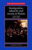 Immigration, Ethnicity And Racism In Britain 1815-1945