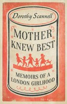 Dorothy Scannell's East End Memoirs 1 - Mother Knew Best