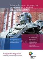 Evangelische Perspektiven 10 - Bochumer Fenster zur Vergangenheit: Die Reformation in Bochum und der Grafschaft Mark