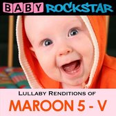 Baby Rockstar - Lullaby Renditions Of Maroon 5-V (CD)
