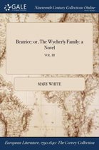 Beatrice: Or, the Wycherly Family