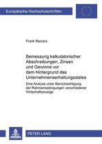 Bemessung kalkulatorischer Abschreibungen, Zinsen und Gewinne vor dem Hintergrund des Unternehmenserhaltungszieles