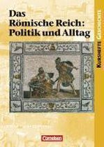 Kurshefte Geschichte. Das Alte Rom. Das Römische Reich: Politik und Alltag