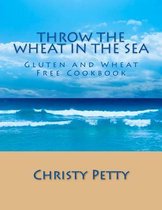 Throw the Wheat in the Sea