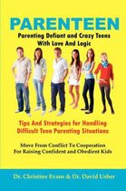 PARENTEEN - Parenting Defiant and Crazy Teens With Love And Logic - Tips And Strategies for Handling Difficult Teen Parenting Situations - Move From Conflict To Cooperation For Raising Confid