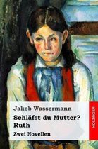 Schl fst Du Mutter? / Ruth