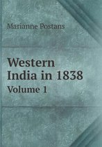 Western India in 1838 Volume 1