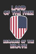 Land of The Free Because of the Brave