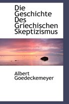 Die Geschichte Des Griechischen Skeptizismus