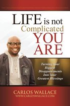 Life Is Not Complicated-You Are