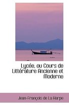Lyc E, Ou Cours de Litt Rature Ancienne Et Moderne