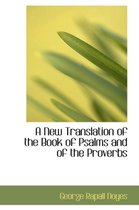 A New Translation of the Book of Psalms and of the Proverbs