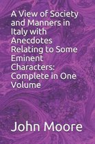 A View of Society and Manners in Italy with Anecdotes Relating to Some Eminent Characters