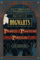 Pottermore Presents 1 - Racconti di Hogwarts: prodezze e passatempi pericolosi