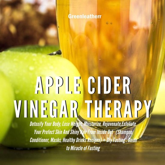 Apple Cider Vinegar Therapy: Detoxify Your Body, Lose Weight ... - cover