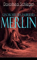 Geschichte des Zauberers Merlin (Vollständige Ausgabe)