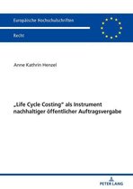 Europaeische Hochschulschriften Recht 6116 - «Life Cycle Costing» als Instrument nachhaltiger oeffentlicher Auftragsvergabe