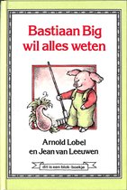 Bastiaan Big Wil Alles Weten