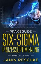 Praxisguide Six-Sigma Prozessoptimierung 1 - Praxisguide Six-Sigma Prozessoptimierung