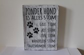 tekstbord wit: Zonder hond is alles stom