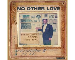 No Other Love: Midwest Gospel (1965-1978)