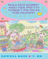 Rolleen Rabbit Collection of Stories 6 - Rolleen Rabbit and Her Pretty Forget-Me-Nots for Mommy