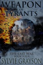 The Last War 4 - Weapon of Tyrants, The Last War: Book Four