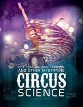 Hot Coal Walking, Hooping, and Other Mystifying Circus Science